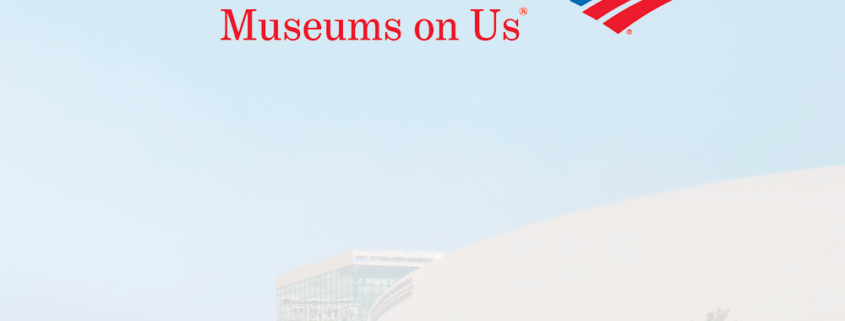 museums on us - Bank of America logo over image of Museum